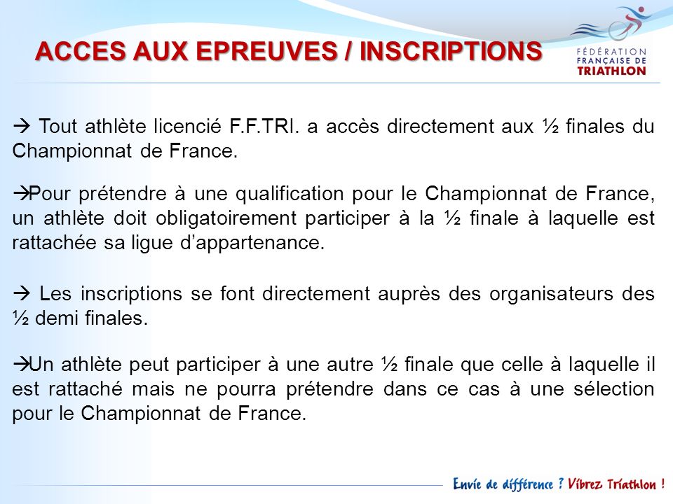 ACCES AUX EPREUVES / INSCRIPTIONS Tout athlète licencié F.F.TRI.