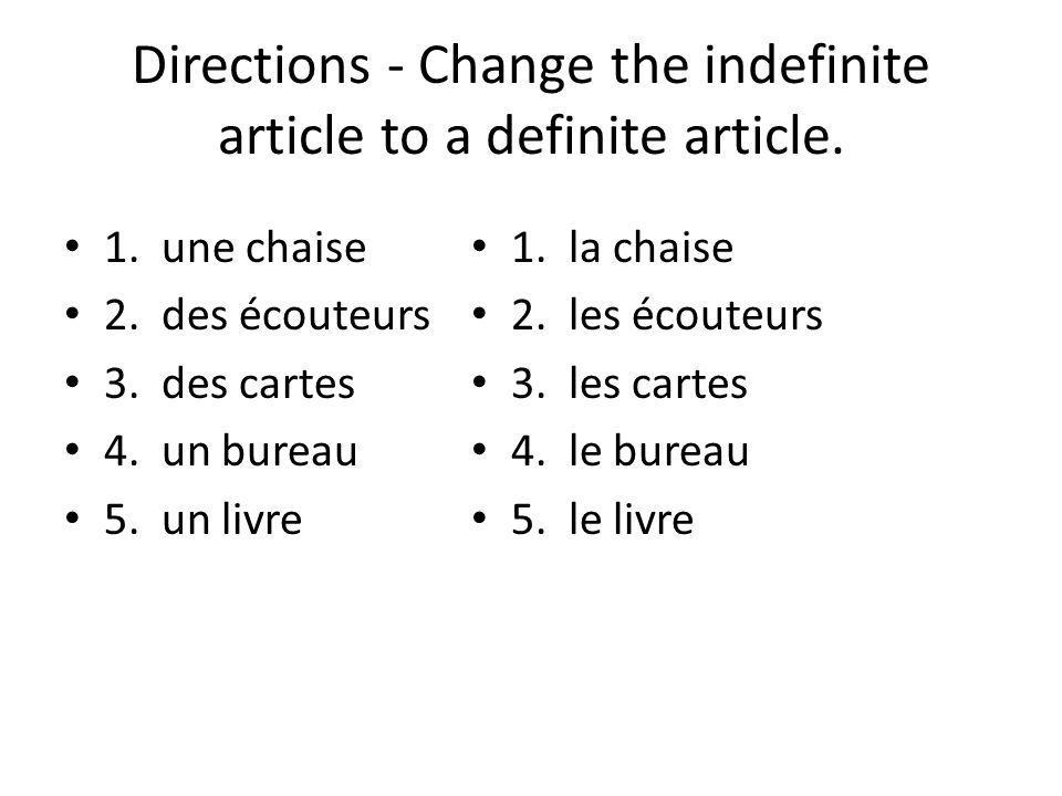 Directions - Change the indefinite article to a definite article.