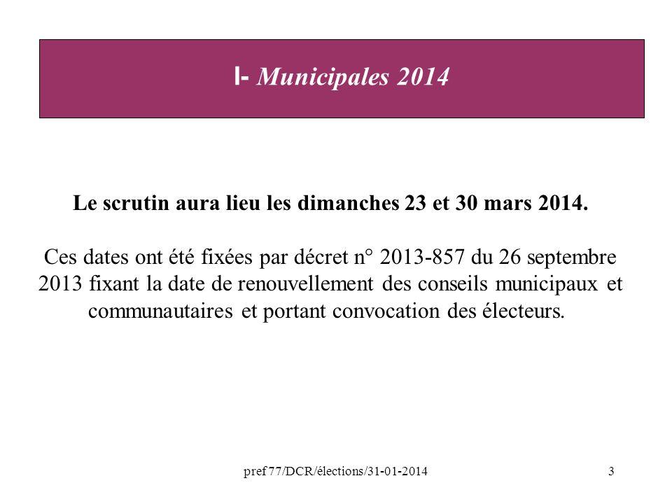 pref 77/DCR/élections/ Les élections municipales 2014 Le scrutin aura lieu les dimanches 23 et 30 mars 2014.