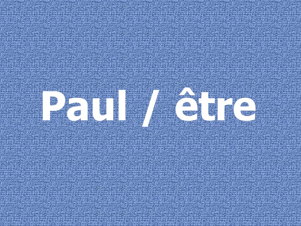 Paul / être