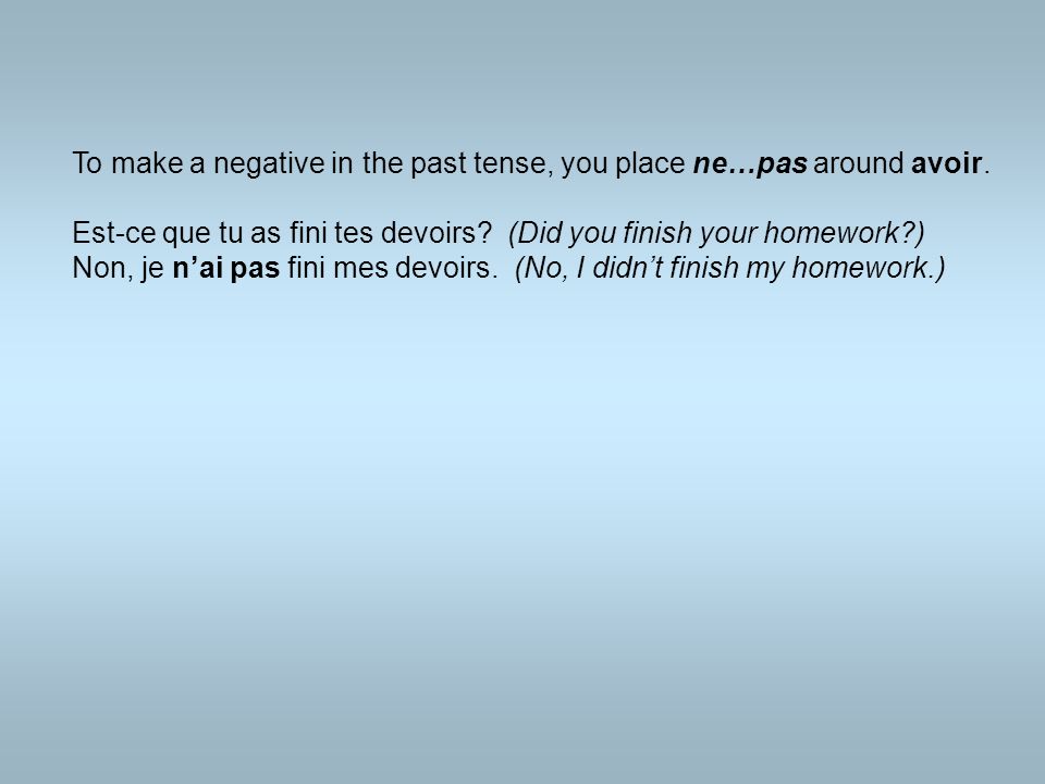 To make a negative in the past tense, you place ne…pas around avoir.