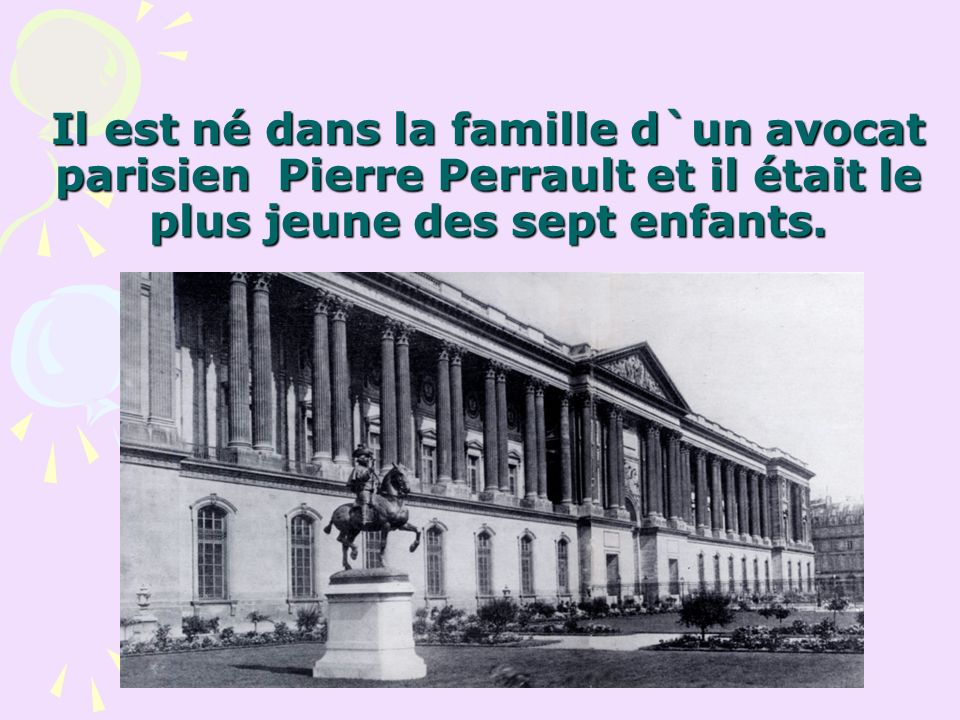 Il est né dans la famille d`un avocat parisien Pierre Perrault et il était le plus jeune des sept enfants.