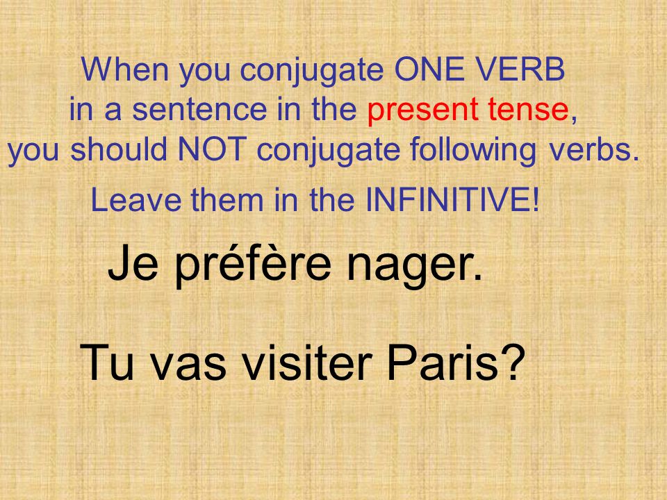 When you conjugate ONE VERB in a sentence in the present tense, you should NOT conjugate following verbs.