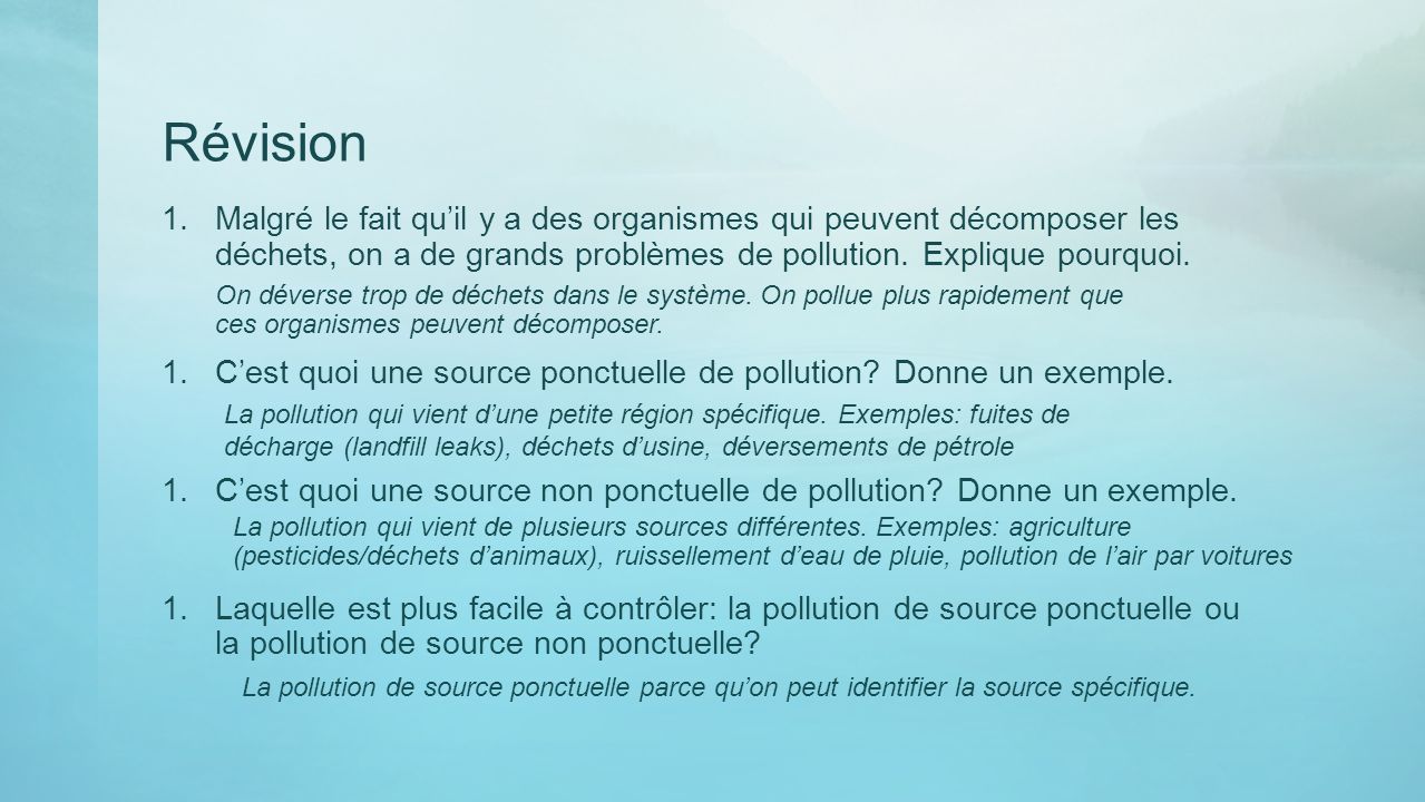 Révision 1.Malgré le fait qu’il y a des organismes qui peuvent décomposer les déchets, on a de grands problèmes de pollution.