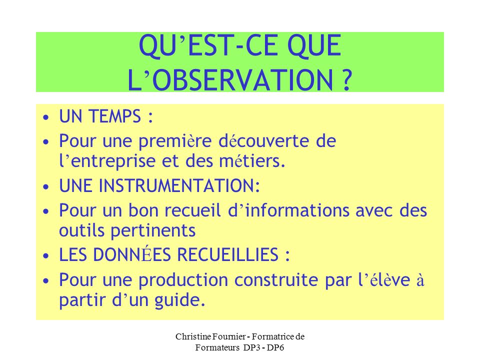Christine Fournier - Formatrice de Formateurs DP3 - DP6 QU ’ EST-CE QUE L ’ OBSERVATION .