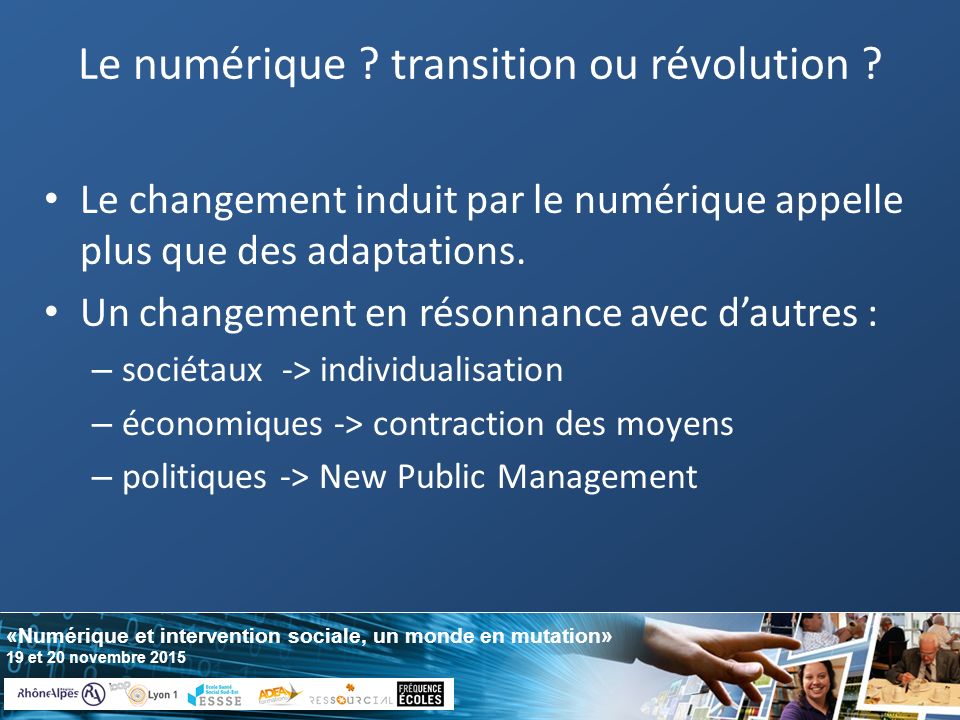 «Numérique et intervention sociale, un monde en mutation» 19 et 20 novembre 2015 Le numérique .