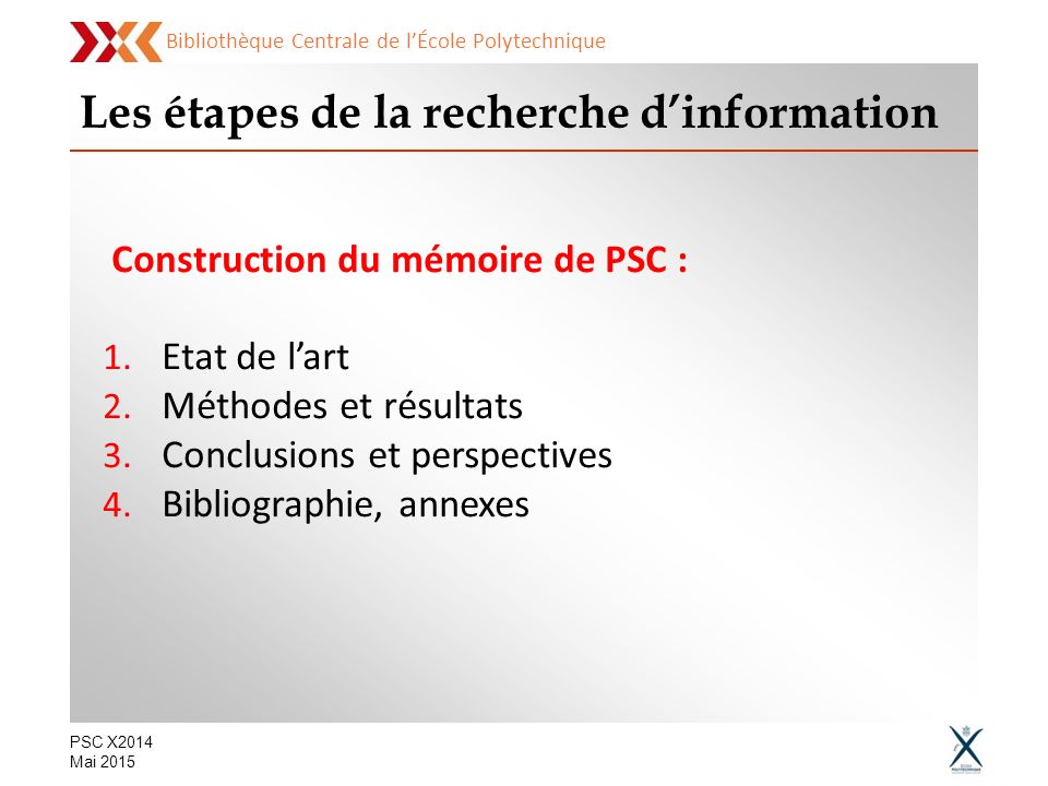 Bibliothèque Centrale de l’École Polytechnique PSC X2014 Mai 2015 Construction du mémoire de PSC : 1.