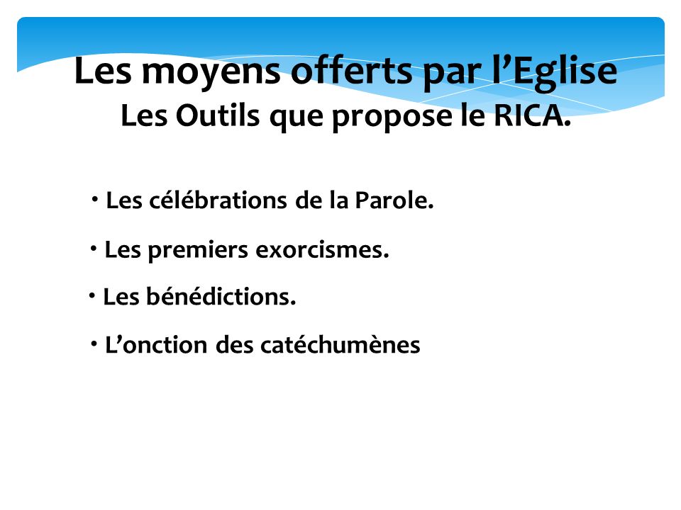 Les moyens offerts par l’Eglise Les Outils que propose le RICA.