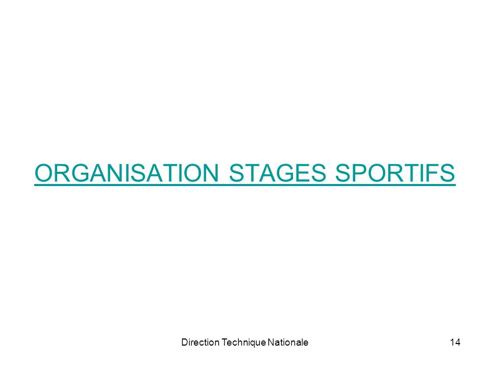Direction Technique Nationale ORGANISATION STAGES SPORTIFS 14