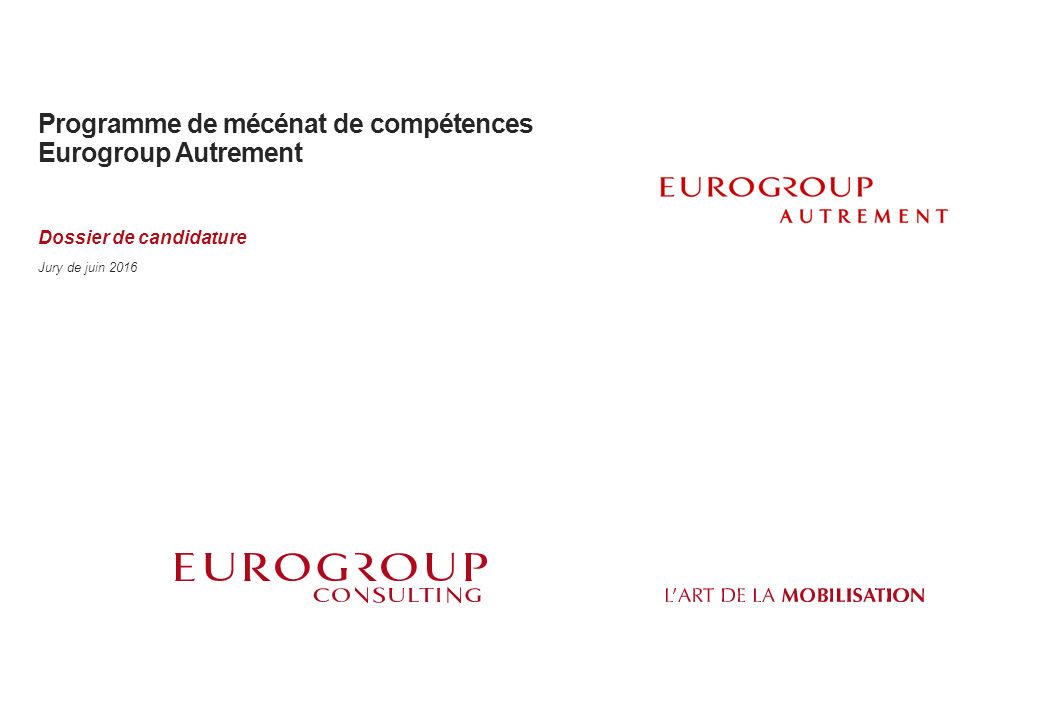 Programme de mécénat de compétences Eurogroup Autrement Dossier de candidature Jury de juin 2016