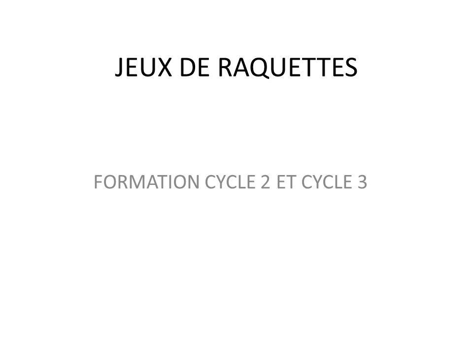 JEUX DE RAQUETTES FORMATION CYCLE 2 ET CYCLE 3