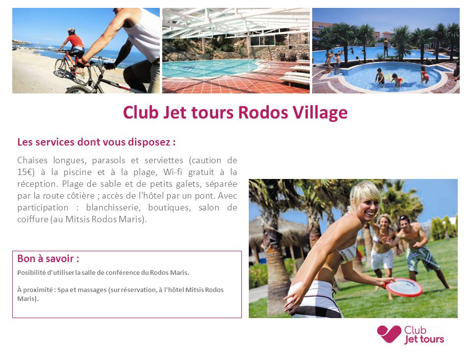Club Jet tours Rodos Village Les services dont vous disposez : Chaises longues, parasols et serviettes (caution de 15€) à la piscine et à la plage, Wi-fi gratuit à la réception.