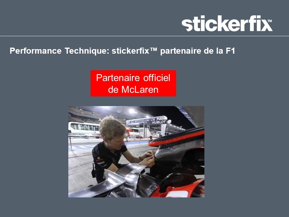 Click to edit Master title style Performance Technique: stickerfix™ partenaire de la F1 Partenaire officiel de McLaren