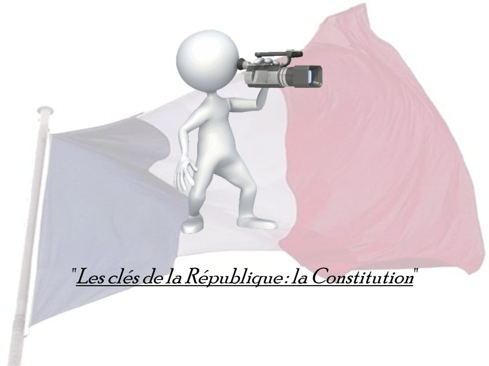 Les clés de la République : la Constitution