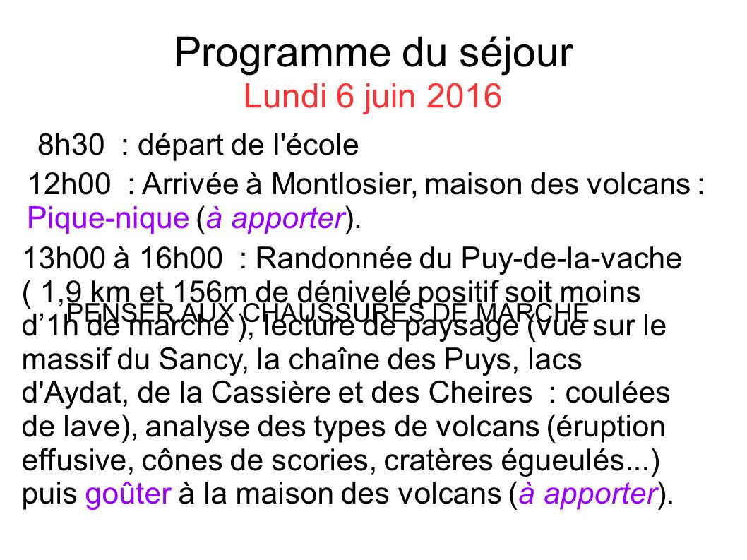 Programme du séjour Lundi 6 juin h30 : départ de l école 12h00 : Arrivée à Montlosier, maison des volcans : Pique-nique (à apporter).