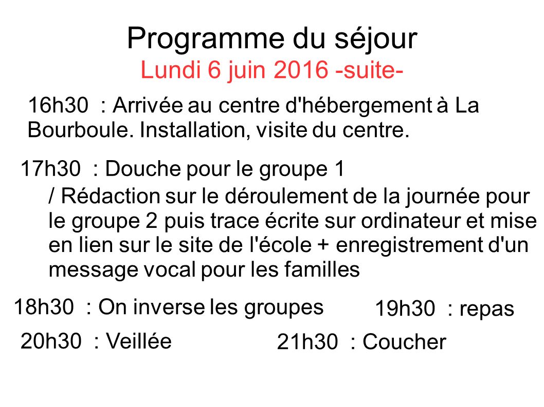Programme du séjour Lundi 6 juin suite- 16h30 : Arrivée au centre d hébergement à La Bourboule.