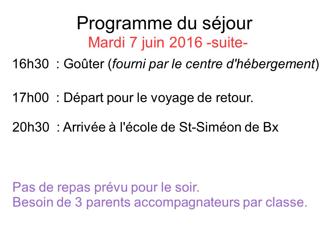 Programme du séjour Mardi 7 juin suite- 16h30 : Goûter (fourni par le centre d hébergement) 17h00 : Départ pour le voyage de retour.