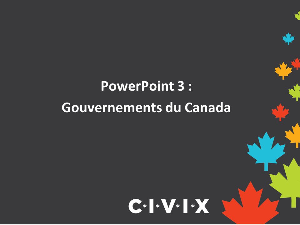 PowerPoint 3 : Gouvernements du Canada