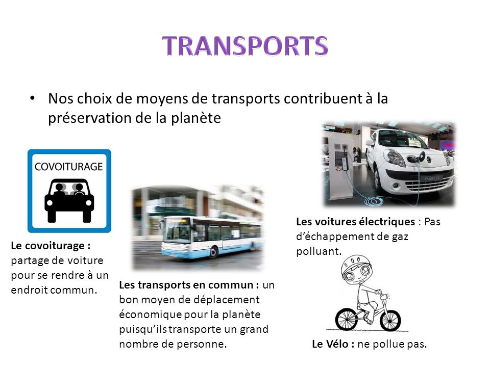 Nos choix de moyens de transports contribuent à la préservation de la planète Le covoiturage : partage de voiture pour se rendre à un endroit commun.