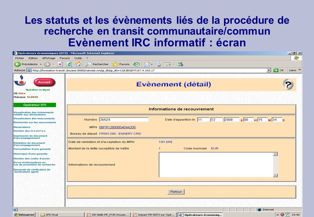 Procédure de recherche TC 2009 Les statuts et les évènements liés de la procédure de recherche en transit communautaire/commun Evènement IRC informatif : écran