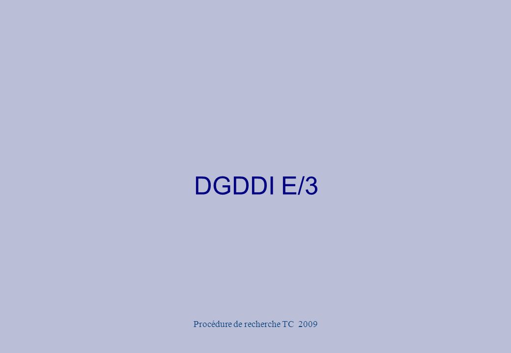 Procédure de recherche TC 2009 DGDDI E/3