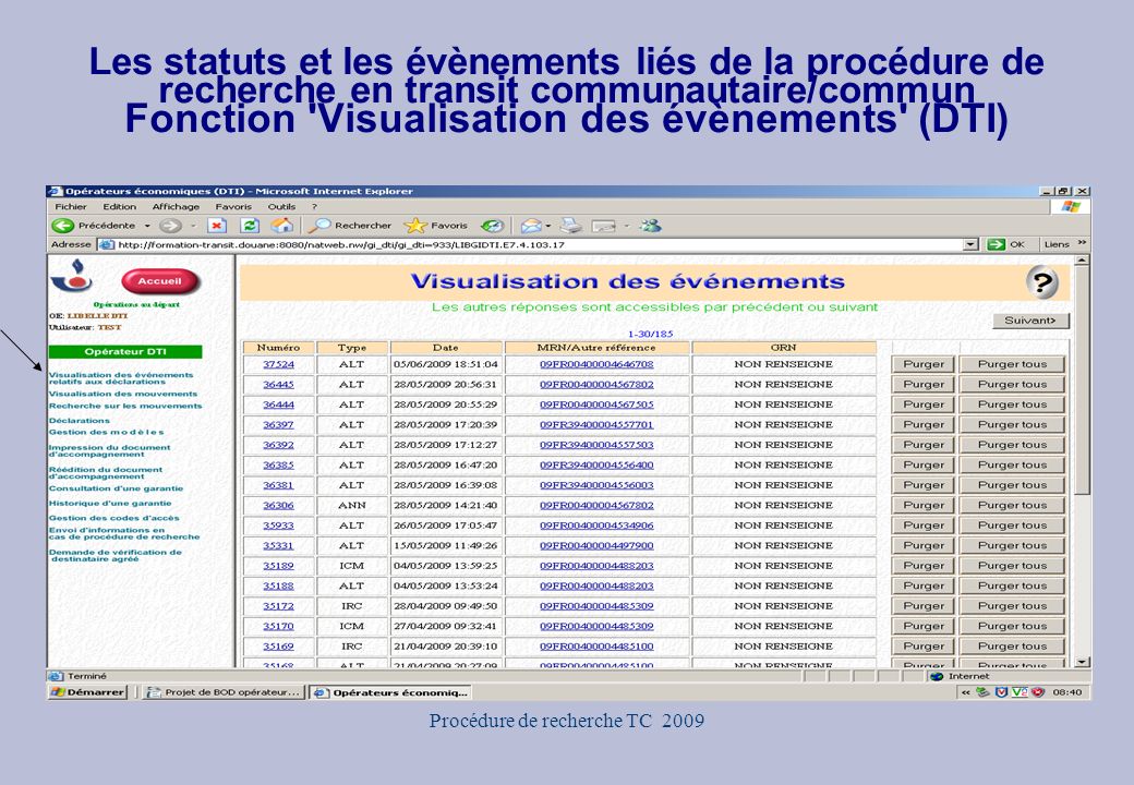 Procédure de recherche TC 2009 Les statuts et les évènements liés de la procédure de recherche en transit communautaire/commun Fonction Visualisation des évènements (DTI)