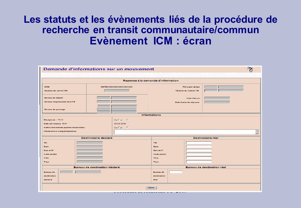 Procédure de recherche TC 2009 Les statuts et les évènements liés de la procédure de recherche en transit communautaire/commun Evènement ICM : écran