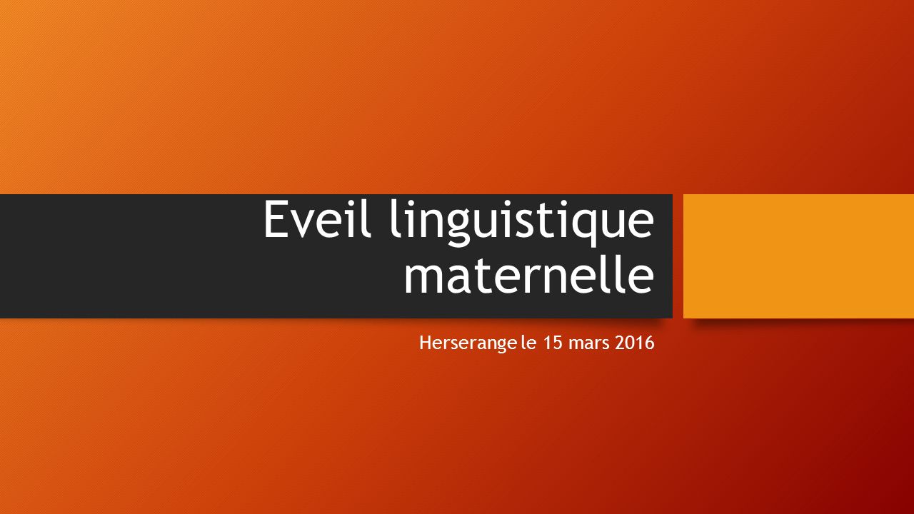 Eveil linguistique maternelle Herserange le 15 mars 2016