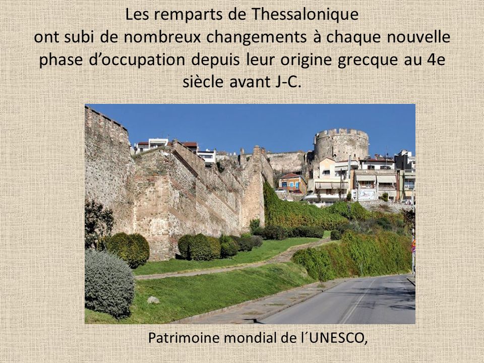 Les remparts de Thessalonique ont subi de nombreux changements à chaque nouvelle phase d’occupation depuis leur origine grecque au 4e siècle avant J-C.