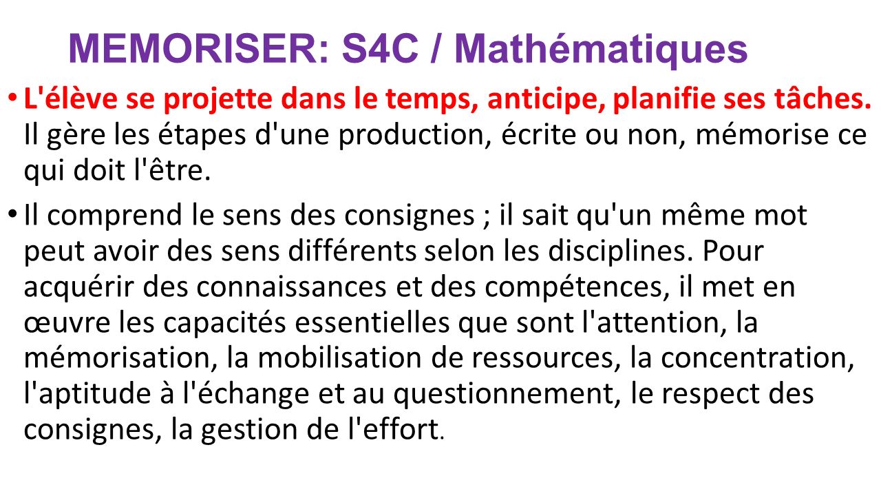 MEMORISER: S4C / Mathématiques L élève se projette dans le temps, anticipe, planifie ses tâches.