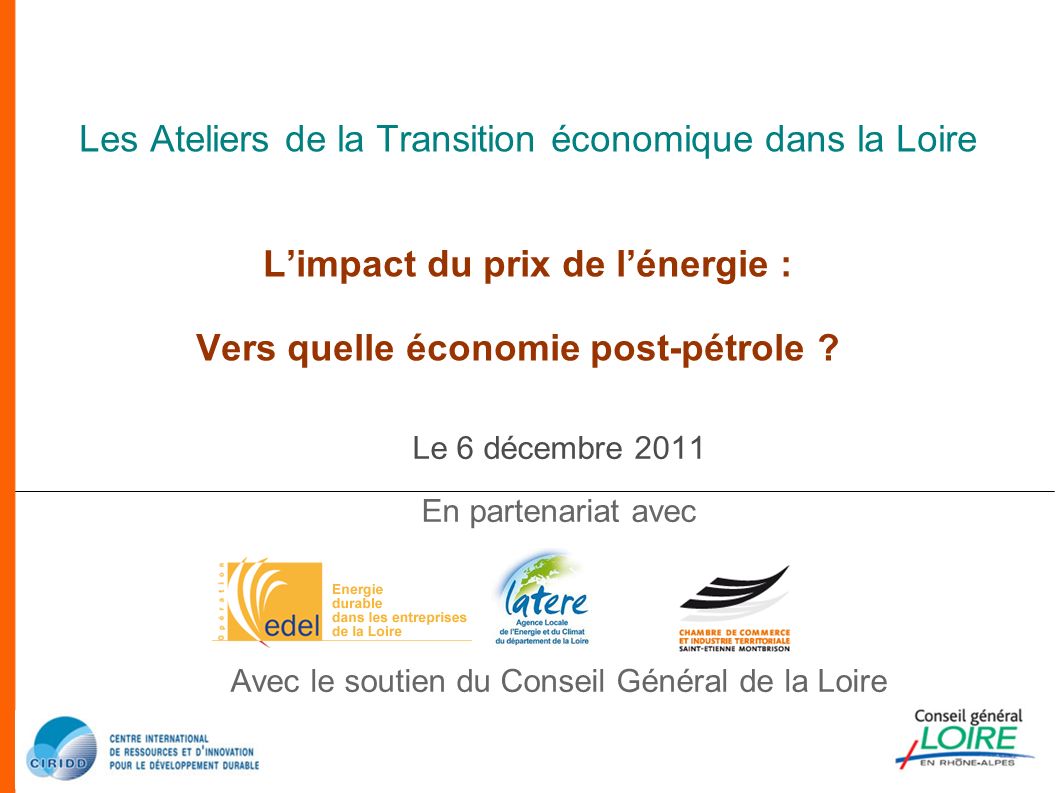 Les Ateliers de la Transition économique dans la Loire L’impact du prix de l’énergie : Vers quelle économie post-pétrole .