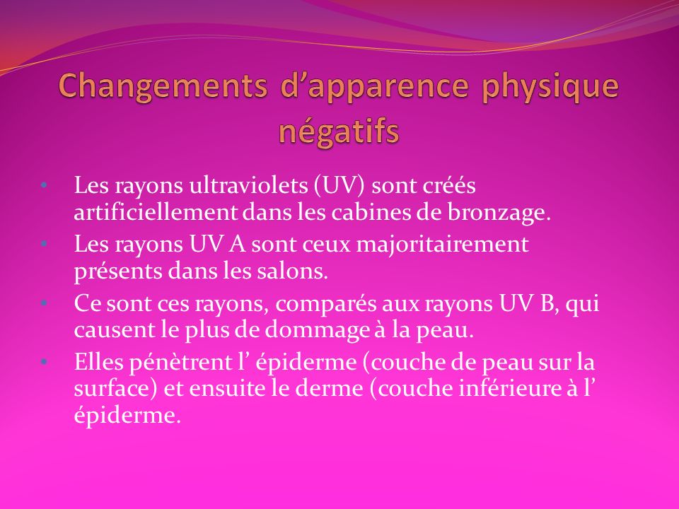 Les rayons ultraviolets (UV) sont créés artificiellement dans les cabines de bronzage.