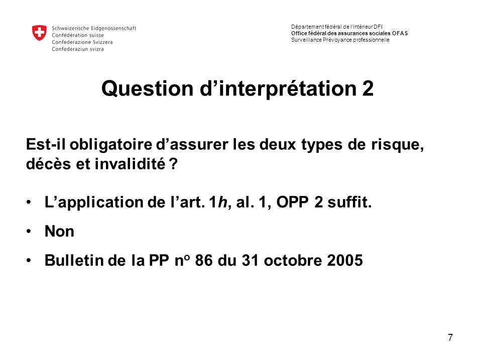 7 Question d’interprétation 2 Est-il obligatoire d’assurer les deux types de risque, décès et invalidité .