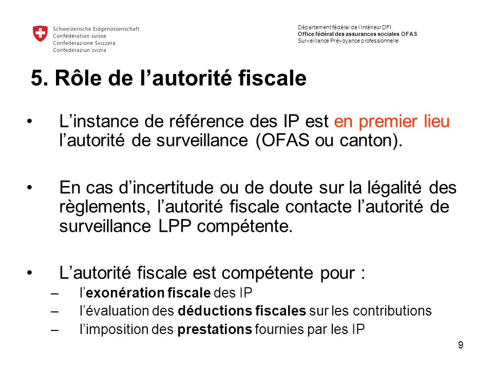 9 L’instance de référence des IP est en premier lieu l’autorité de surveillance (OFAS ou canton).