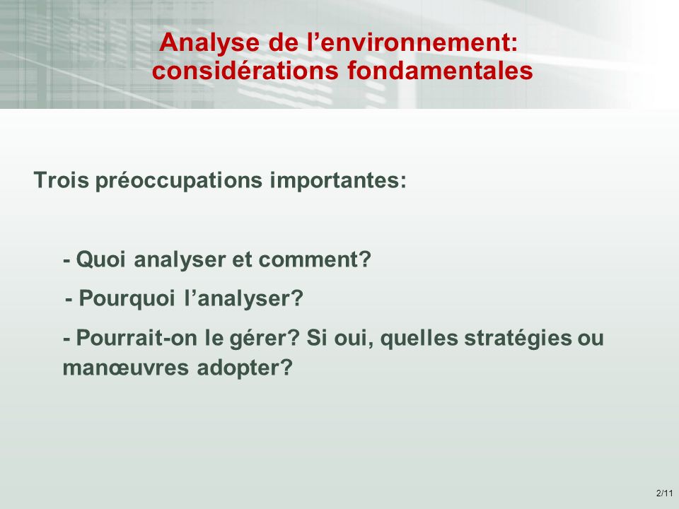 Analyse de l’environnement: considérations fondamentales Trois préoccupations importantes: - Quoi analyser et comment.