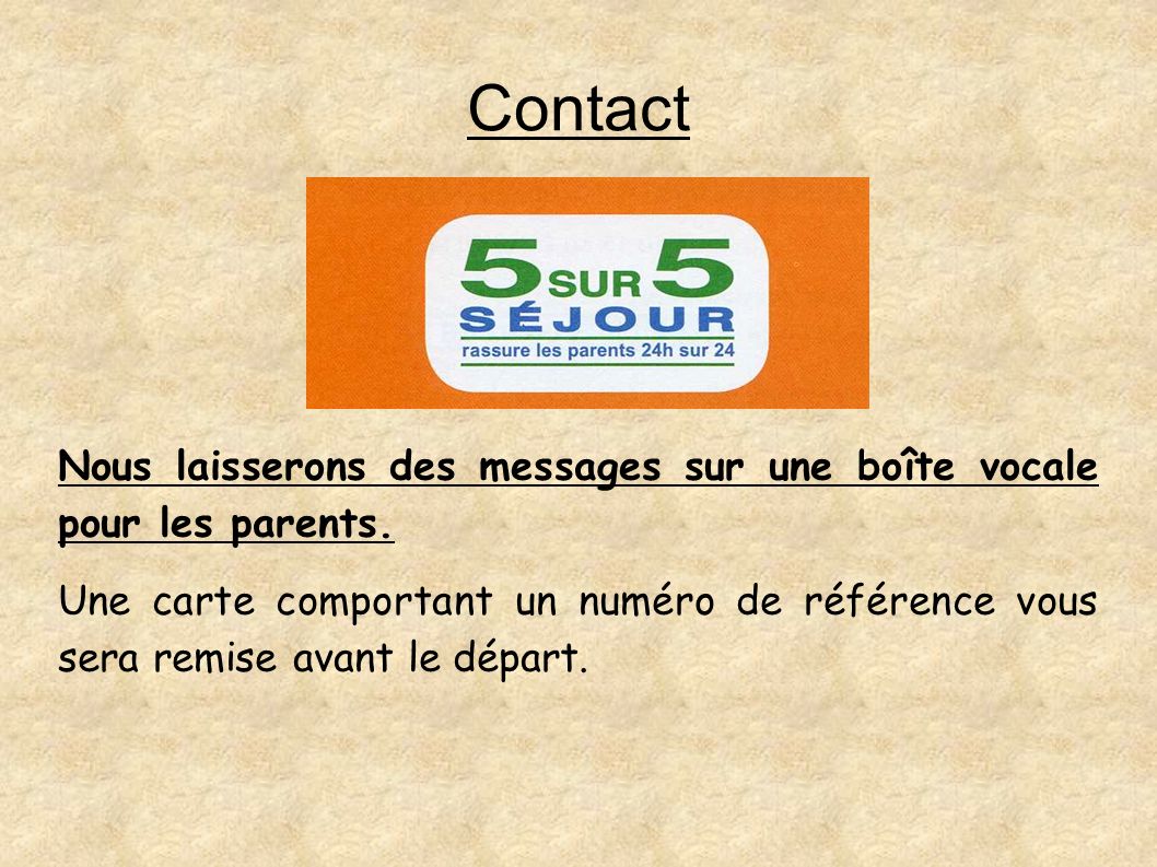 Contact Nous laisserons des messages sur une boîte vocale pour les parents.