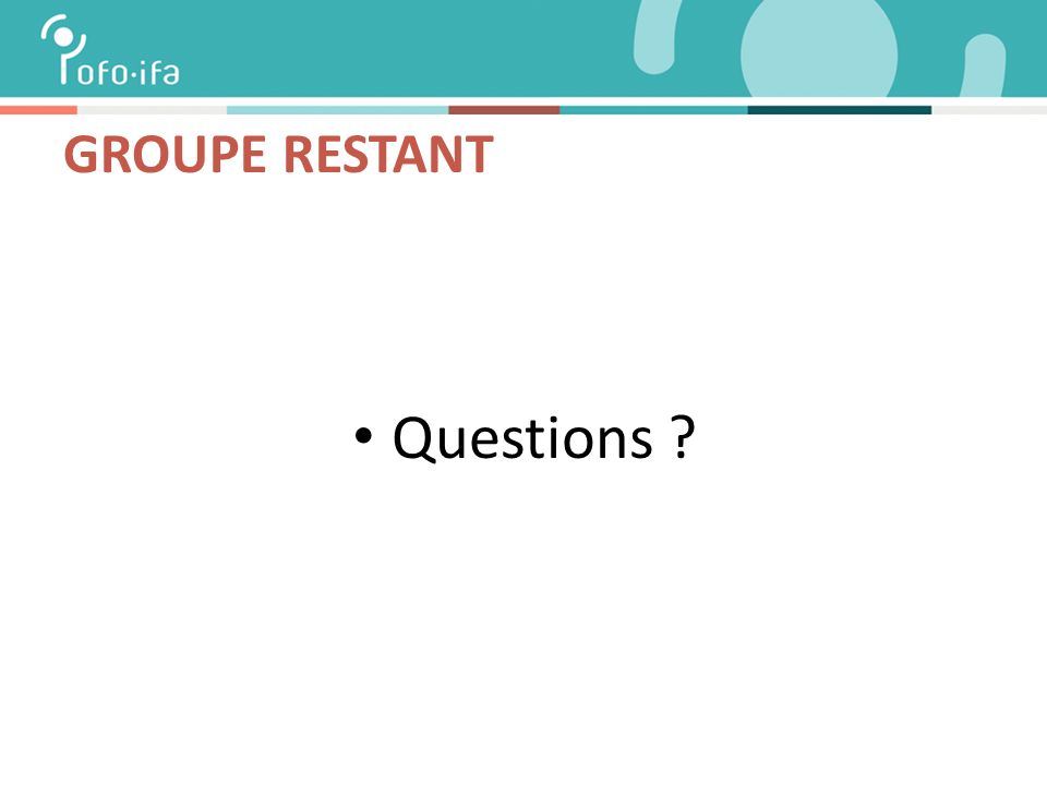 GROUPE RESTANT Questions