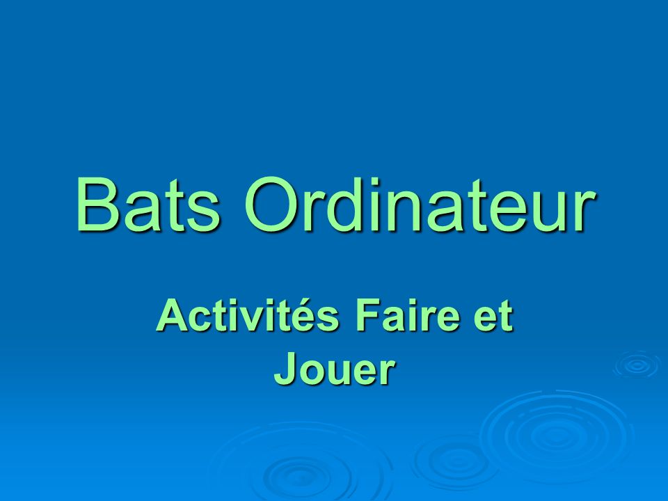 Bats Ordinateur Activités Faire et Jouer
