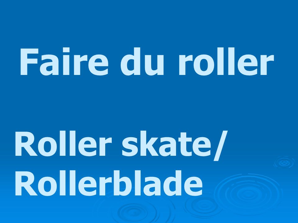 Faire du roller Roller skate/ Rollerblade