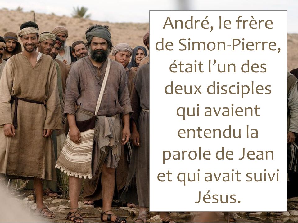 André, le frère de Simon-Pierre, était l’un des deux disciples qui avaient entendu la parole de Jean et qui avait suivi Jésus.