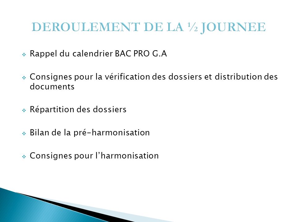  Rappel du calendrier BAC PRO G.A  Consignes pour la vérification des dossiers et distribution des documents  Répartition des dossiers  Bilan de la pré-harmonisation  Consignes pour l’harmonisation