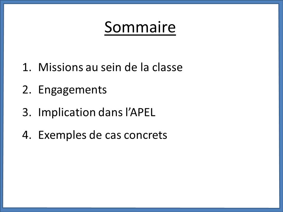 Sommaire 1.Missions au sein de la classe 2.Engagements 3.Implication dans l’APEL 4.Exemples de cas concrets