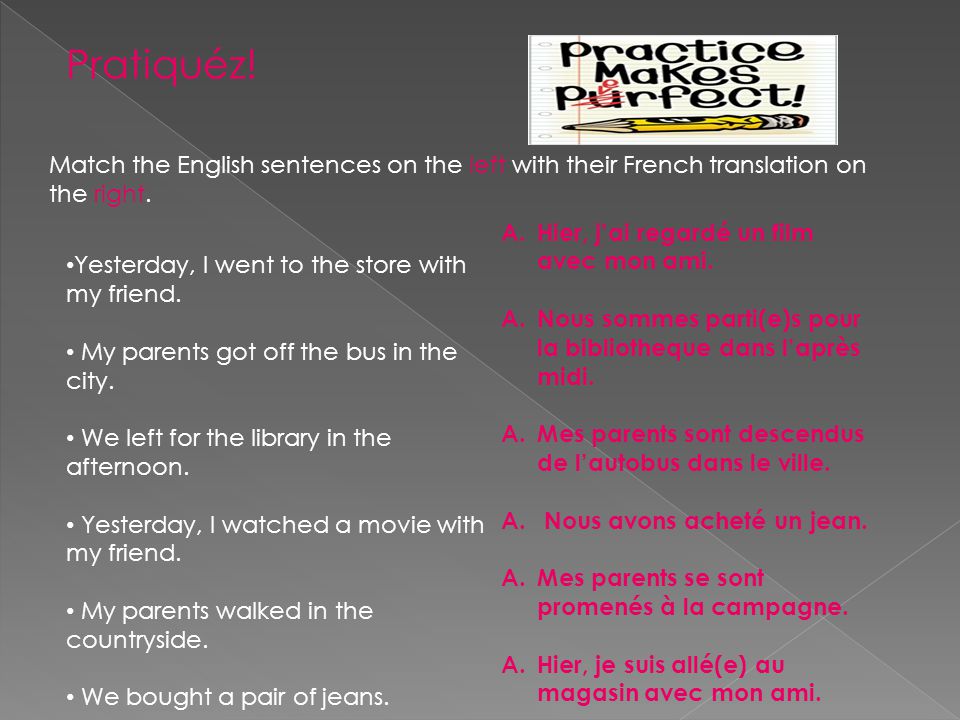 Pratiquéz. Match the English sentences on the left with their French translation on the right.