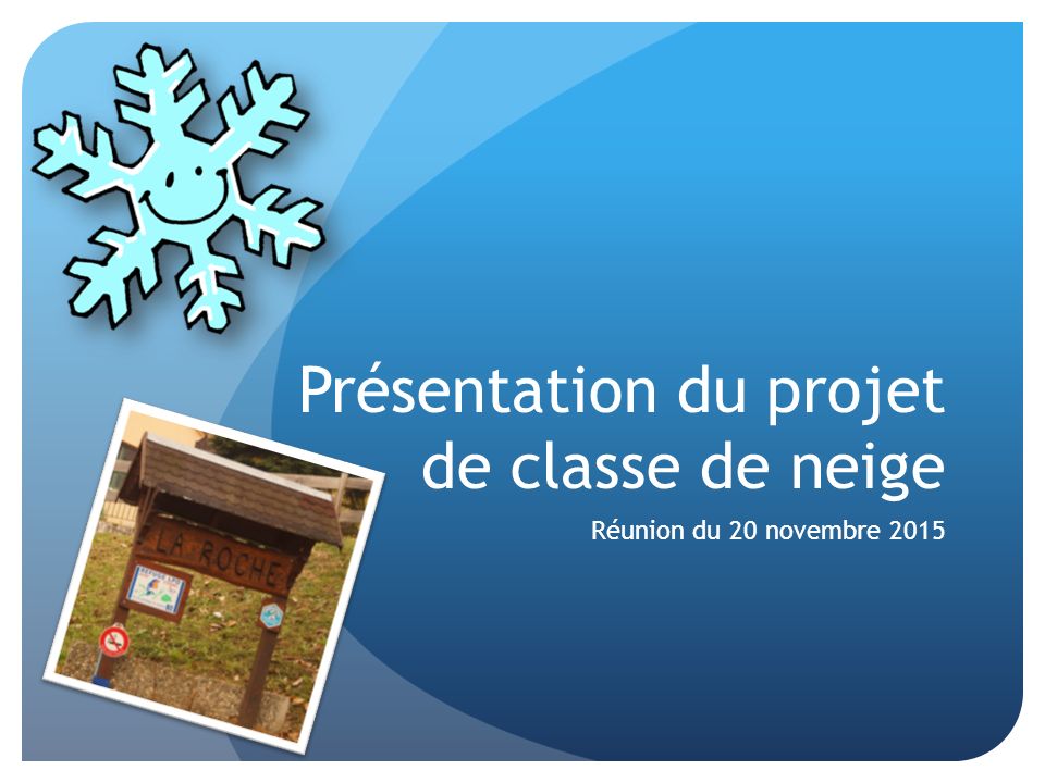 Présentation du projet de classe de neige Réunion du 20 novembre 2015