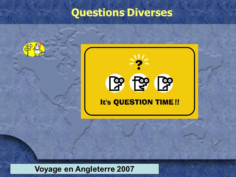 Voyage en Angleterre 2007 Questions Diverses