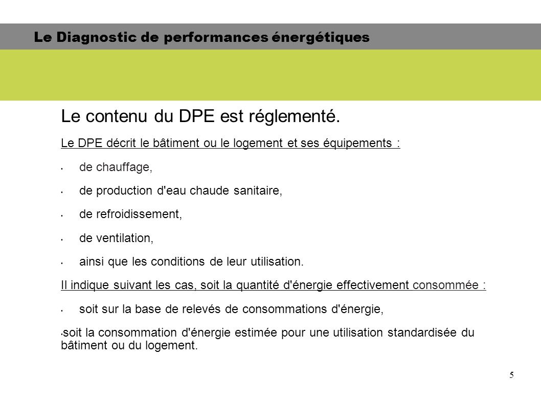 5 Le contenu du DPE est réglementé.