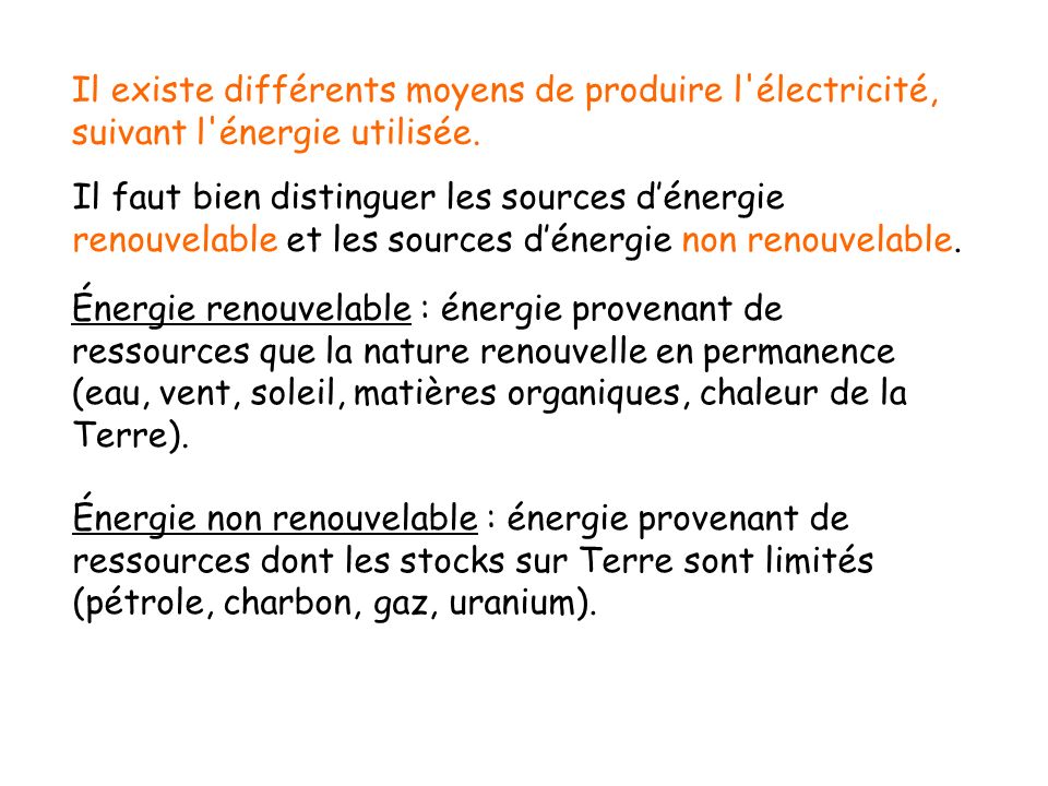 Il faut bien distinguer les sources d’énergie renouvelable et les sources d’énergie non renouvelable.