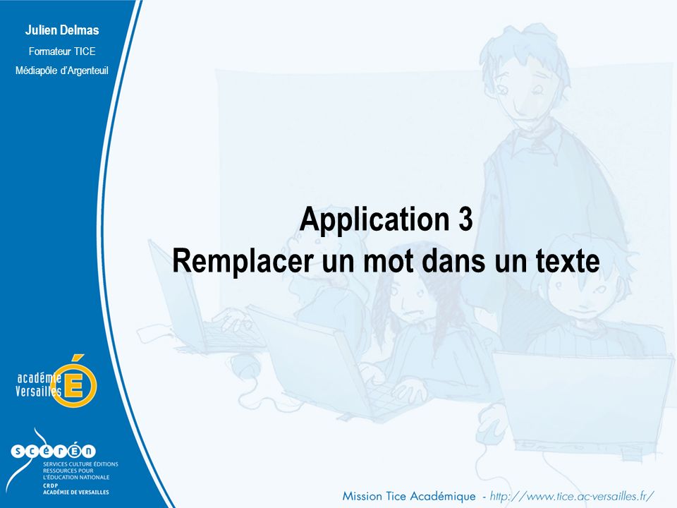 Julien Delmas Formateur TICE Médiapôle d’Argenteuil Application 3 Remplacer un mot dans un texte