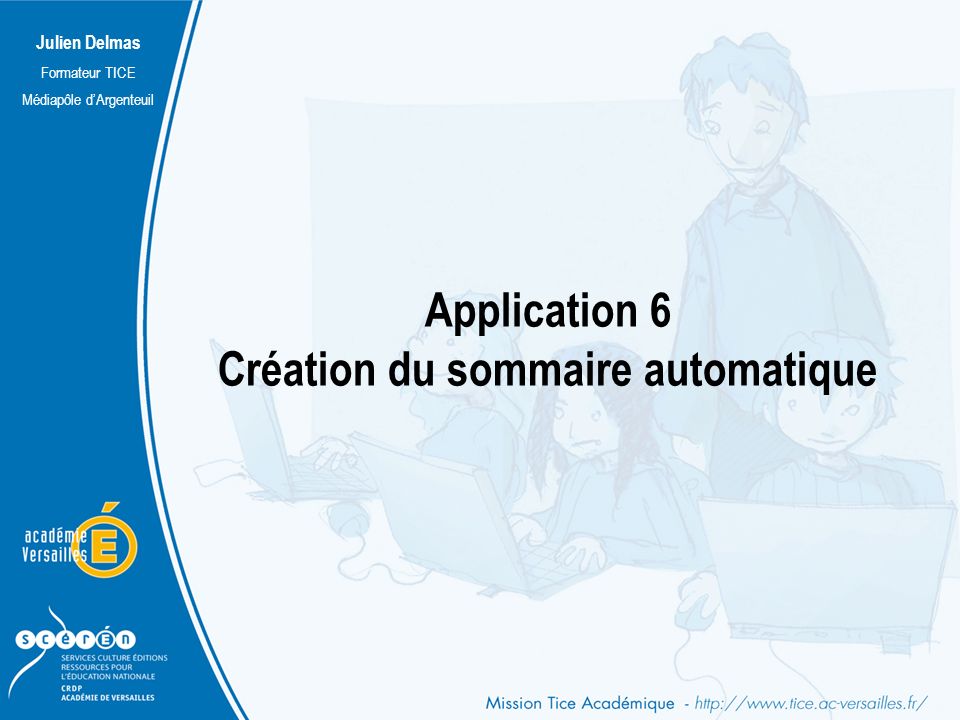 Julien Delmas Formateur TICE Médiapôle d’Argenteuil Application 6 Création du sommaire automatique