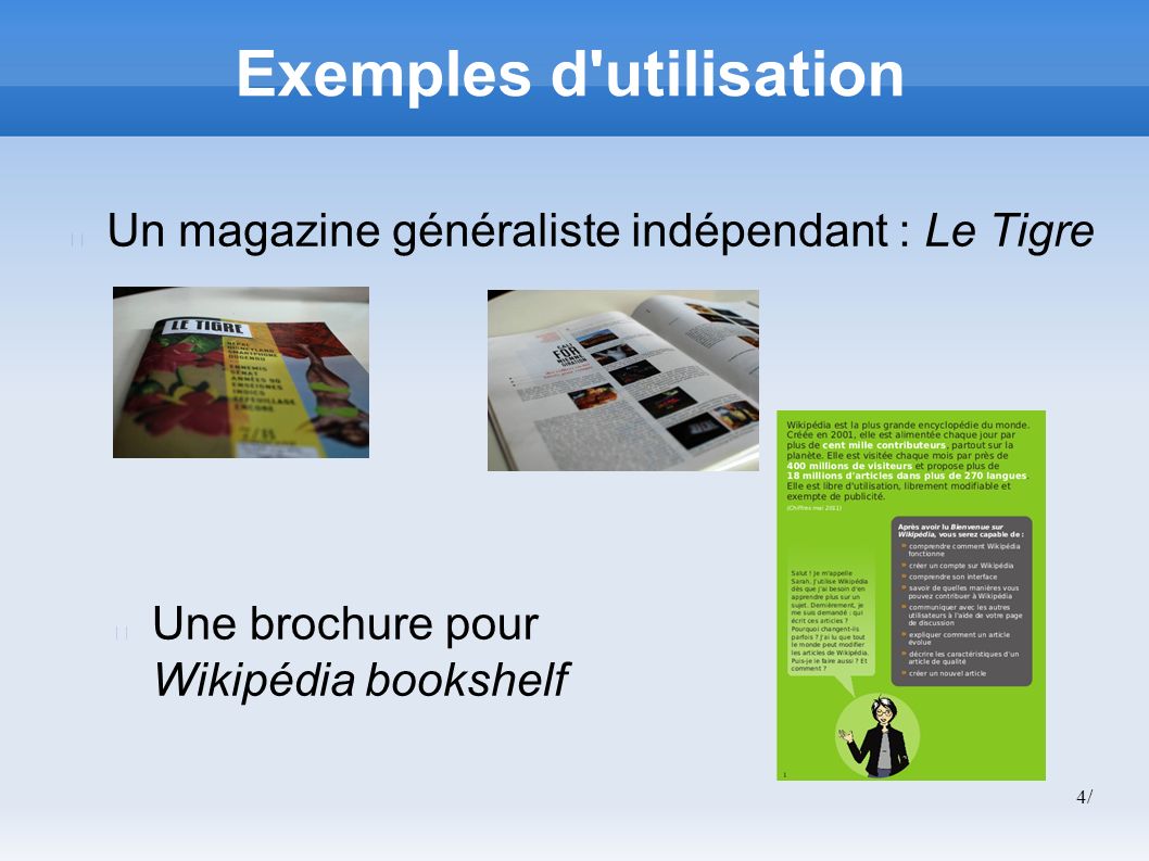 4/4/ Exemples d utilisation Un magazine généraliste indépendant : Le Tigre Une brochure pour Wikipédia bookshelf